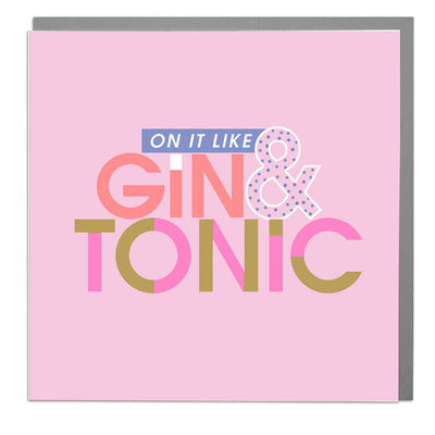 On It Like Gin And Tonic Card - Lola Design Ltd
