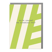 Sorry You're Leaving - Humorous Card by Lola Design - Lola Design Ltd