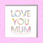 Love You Mum Mother's Day Card - Lola Design Ltd