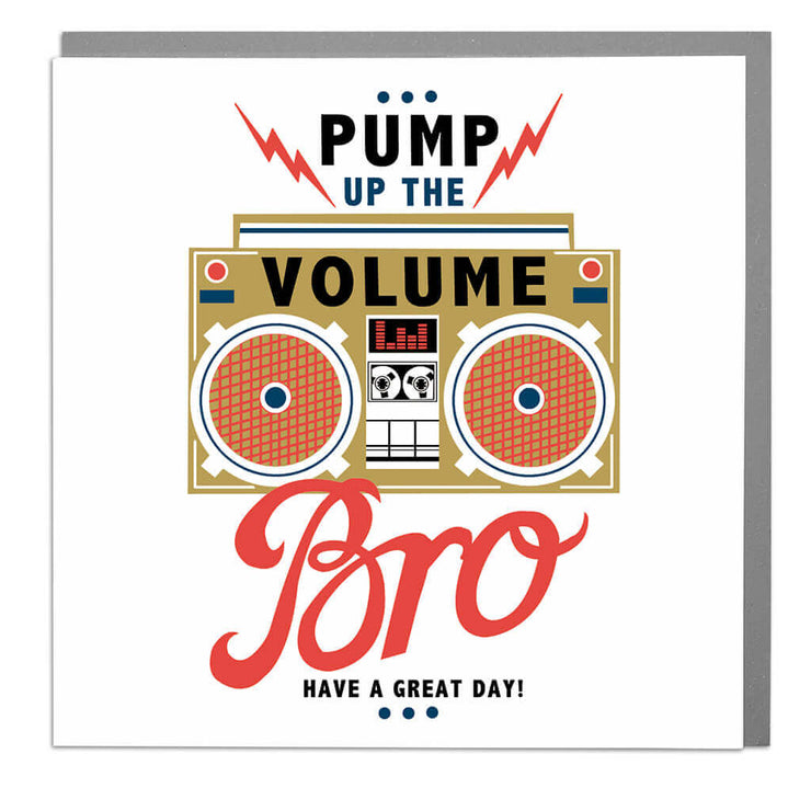Pump Up The Volume Bro Birthday Card - Lola Design Ltd