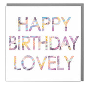 Happy Birthday Lovely Card - Lola Design Ltd