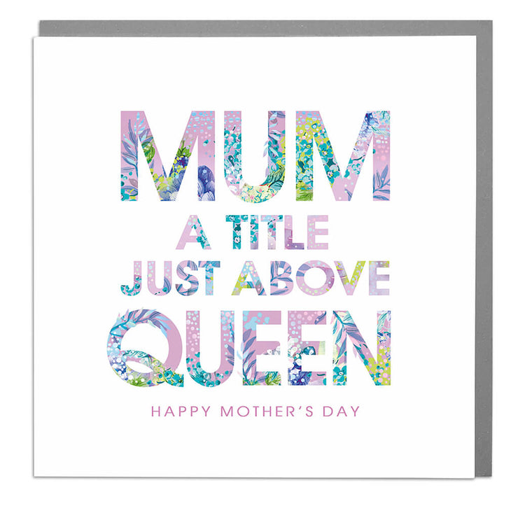 Mum A Title Just Above Queen Mother's Day Card - Lola Design Ltd
