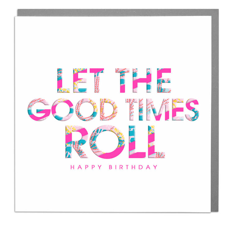 Let The Good Times Roll Birthday Card - Lola Design Ltd