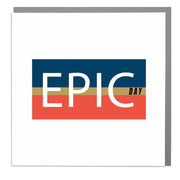 Epic Day Card - Lola Design Ltd