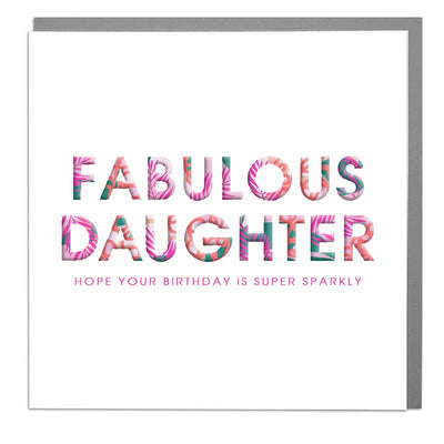 Fabulous Daughter Birthday Card - Lola Design Ltd