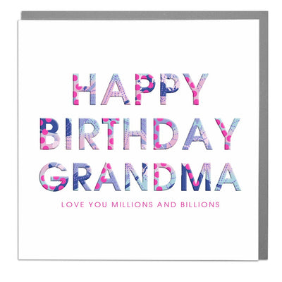 Love You Millions & Billions Grandma Birthday Card - Lola Design Ltd