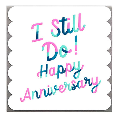 I Still Do Anniversary Card by Lola Design - Lola Design Ltd