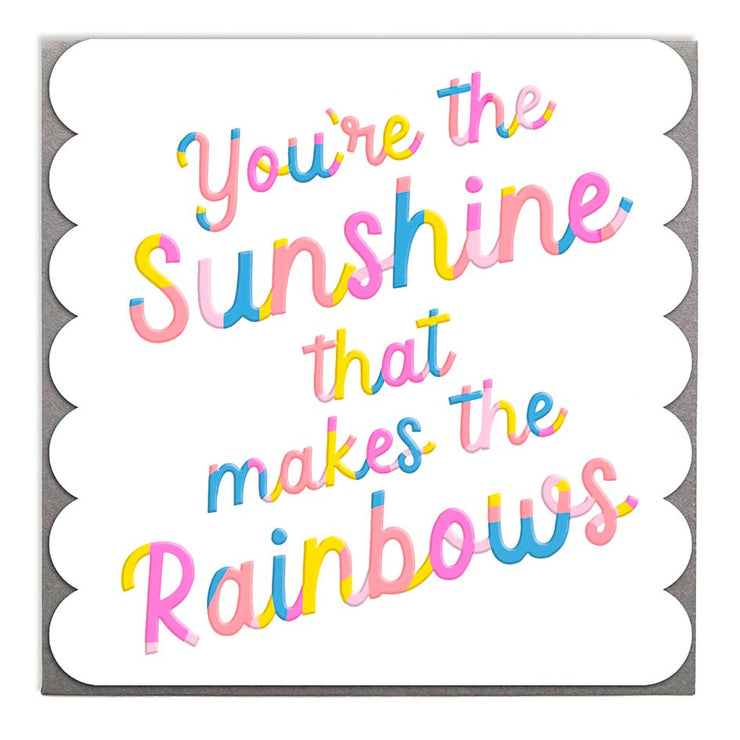 Sunshine That Makes The Rainbows Card by Lola Design - Lola Design Ltd